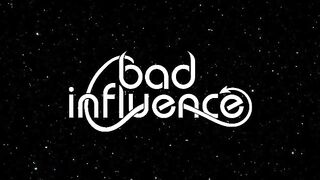 bad Influence Vid